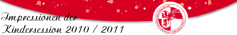 Impressionen der 
Kindersession 2010 / 2011